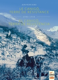 Jean-Pierre Bobo - Le Canigó, terre de résistance 1940-1944.