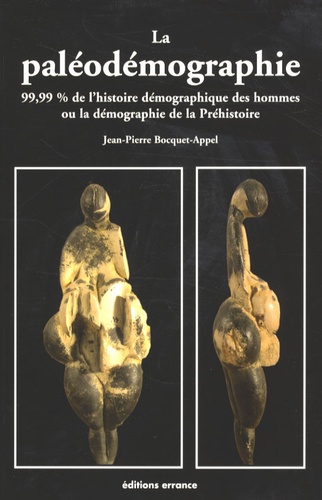 Jean-Pierre Bocquet-Appel - La paléodémographie - 99,99% De l'histoire démographique des hommes.