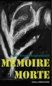 Jean-Pierre Boghossian - Mémoire morte.