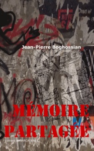 Jean-Pierre Boghossian - Mémoire partagée.