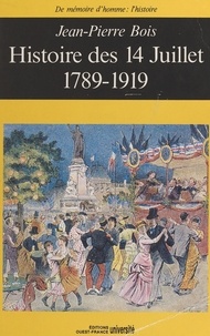 Jean-Pierre Bois - Histoire des 14 juillet : 1789-1919.