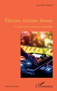 Jean-Pierre Boistel - Electro, techno, house - Le son et le rythme en question.