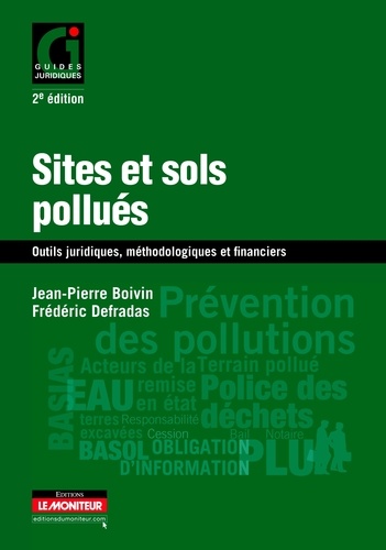 Jean-Pierre Boivin et Frédéric Defradas - Sites et sols pollués - Outils juridiques, méthodologiques et financiers.