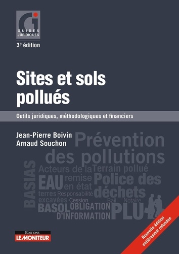 Sites et sols pollués. Outils juridiques, méthodologiques et financiers 3e édition