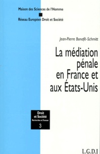 Jean-Pierre Bonafé-Schmitt - La médiation pénale en France et aux États-Unis.