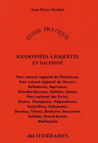 Jean-Pierre Bonfort - Randonnées à raquette en Dauphiné - 466 itinéraires.