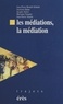 Jean-Pierre Bonnafé-Schmitt et Jocelyne Dahan - Les Médiations, la médiation.