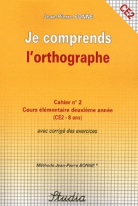 Jean-Pierre Bonne - Je comprends l'orthographe Cahier n° 2 CE2.