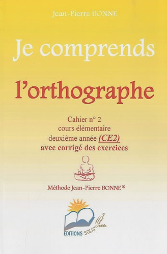 Jean-Pierre Bonne - Je comprends l'orthographe CE2 - Cahier n° 2.