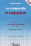 Jean-Pierre Bonne - Je comprends la conjugaison Cahier n° 4 CM2.