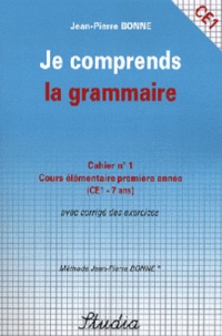 Jean-Pierre Bonne - Je comprends la grammaire Cahier n° 1 CE1.