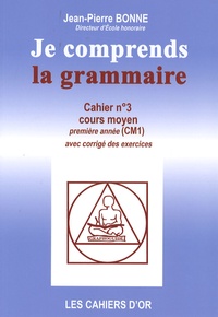 Jean-Pierre Bonne - Je comprends la grammaire CM1.