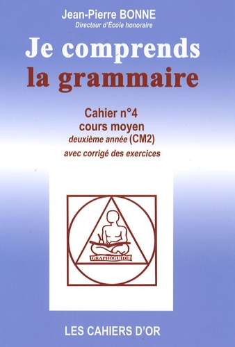 Jean-Pierre Bonne - Je comprends la grammaire CM2.