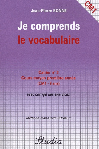 Jean-Pierre Bonne - Je comprends le vocabulaire Cahier n° 3 CM1.