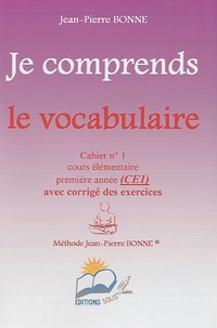 Jean-Pierre Bonne - Je comprends le vocabulaire CE1 - Cahier n° 1.