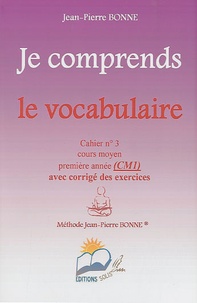 Jean-Pierre Bonne - Je comprends le vocabulaire CM1 - Cahier n° 3.