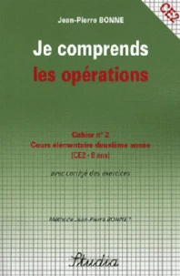 Je comprends les opérations Cahier n° 2 CE2