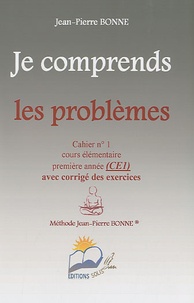 Jean-Pierre Bonne - Je comprends les problèmes CE1 - Cahier n° 1.