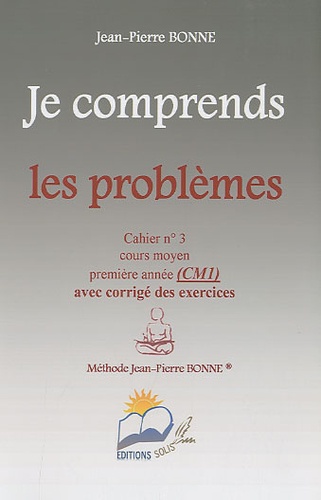 Jean-Pierre Bonne - Je comprends les problèmes CM1 - Cahier n° 3.