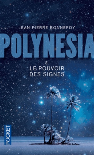 Jean-Pierre Bonnefoy - Polynesia Tome 3 : Le pouvoir des signes.