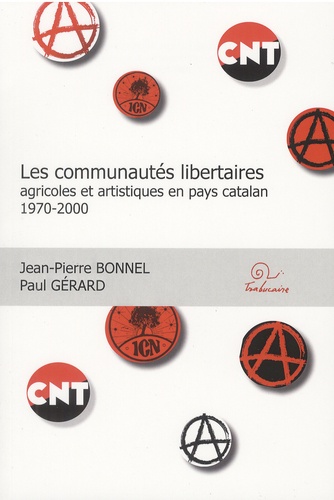 Jean-Pierre Bonnel et Paul Gérard - Les communautés libertaires agricoles et artistiques en pays catalan (1970-2000).