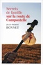 Jean-Pierre Bonnet - Secrets de famille sur la route de Compostelle.