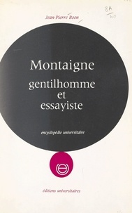 Jean-Pierre Boon - Montaigne, gentilhomme et essayiste.