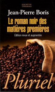 Jean-Pierre Boris - Le roman noir des matières premières.