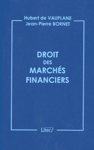 Jean-Pierre Bornet et Hubert de Vauplane - Droit des marchés financiers.