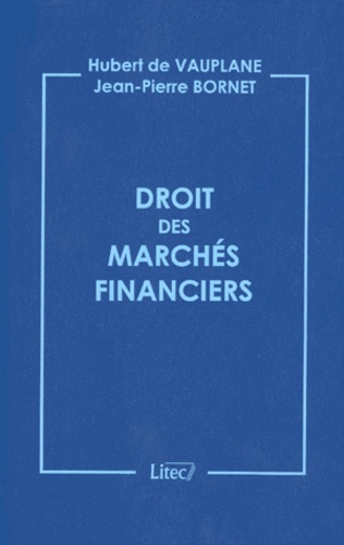 Jean-Pierre Bornet et Hubert de Vauplane - Droit des marchés financiers.