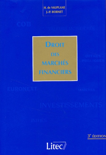 Jean-Pierre Bornet et Hubert de Vauplane - Droit Des Marches Financiers. 3eme Edition.