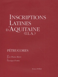 Jean-Pierre Bost et Georges Fabre - Inscriptions latines d'Aquitaine (ILA) - Pétrucores.