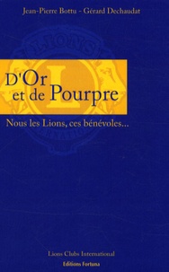 Jean-Pierre Bottu et Gérard Dechaudat - D'or et de pourpre - Nous les Lions, ces bénévoles....