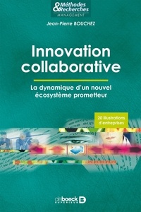 Livres audio gratuits pour le téléchargement mp3 Innovation collaborative  - La dynamique d'un nouvel écosystème prometteur par Jean-Pierre Bouchez RTF PDB ePub 9782807324916