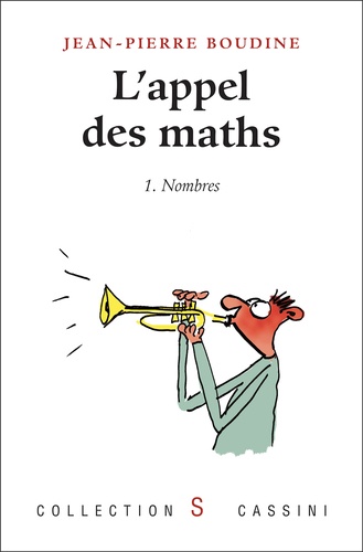 Jean-Pierre Boudine - L'appel des maths - Tome 1, Nombres.