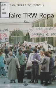 Jean-Pierre Bougnoux - L'affaire TRW Repa.