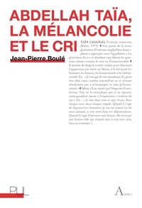 Jean-Pierre Boulé - Abdellah Taïa, la mélancolie et le cri.