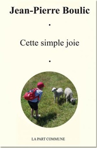 Jean-Pierre Boulic - Cette simple joie.
