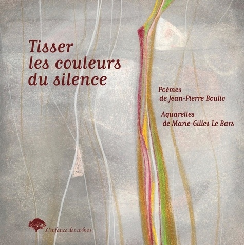 Jean-Pierre Boulic et Marie-Gilles Le Bars - Tisser les couleurs du silence.