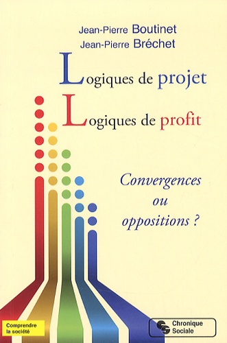 Jean-Pierre Boutinet et Jean-Pierre Bréchet - Logiques de projet, logiques de profit - Convergences ou oppositions ?.