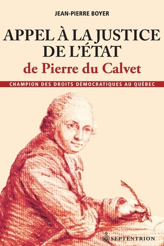 Jean-Pierre Boyer - Appel à la justice de l'Etat de Pierre du Calvet - Champion des droits démocratiques au Québec.