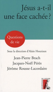Jean-Pierre Brach et Jérôme Rousse-Lacordaire - Jésus a-t-il une face cachée ?.