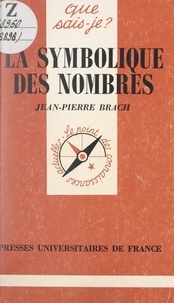 Jean-Pierre Brach et Paul Angoulvent - La symbolique des nombres.
