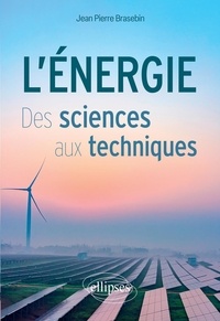 Jean-Pierre Brasebin - L'énergie - Des sciences aux techniques.