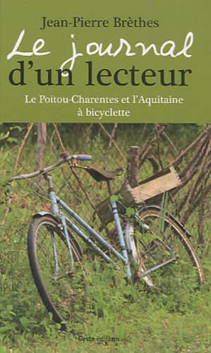 Jean-Pierre Brèthes - Journal d'un lecteur - Le Poitou-Charentes et l'Aquitaine à bicyclette.