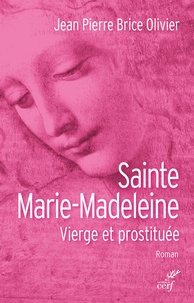 Jean Pierre Brice Olivier - Sainte Marie-Madeleine - Vierge et prostituée.