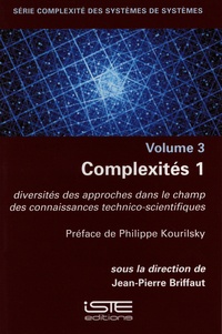 Jean-Pierre Briffaut - Complexités - Tome 1, Diversités des approches dans le champ des connaissances technico-scientifiques.