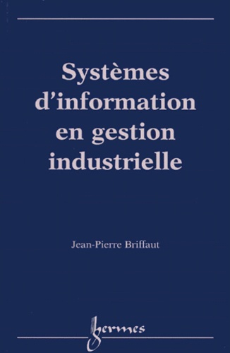 Jean-Pierre Briffaut - Systèmes d'information en gestion industrielle.