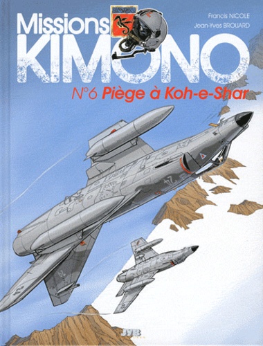 Jean-Pierre Brouard et Francis Nicole - Missions Kimono Tome 6 : Piège à Kho-e-Shar.