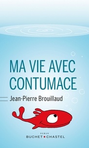 Jean-Pierre Brouillaud - Ma vie avec Contumace.